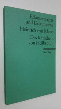 Heinrich von Kleist - Das Käthchen von Heilbronn oder die Feuerprobe