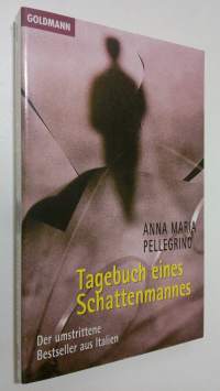 Tagebuch eines Schattenmannes : der umstrittene Bestseller aus Italien : Roman (UUDENVEROINEN)