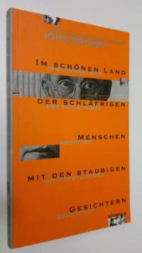 Im schönen Land der schläfrigen Menchen mit den staubigen Gesichtern : Eine unromantische Historie (ERINOMAINEN)