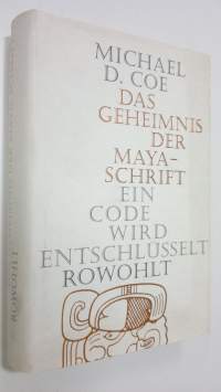 Das geheimnis der Maya-schrift : ein code wird entschlusselt