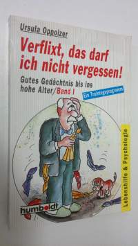 Verflixt, das darf ich nicht vergessen! : Gutes Gedächtnis bis ins hohe Alter/Band 1 (ERINOMAINEN)