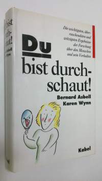 Du bist durchschaut! : Die wichtigsten, uberraschendsten und witzigsten Ergebnisse der Forschung uber den Menschen und sein Verhalten