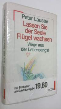 Lasen Sie der Seele Flugel wachsen : Wege asu der Lebensangst (UUSI)