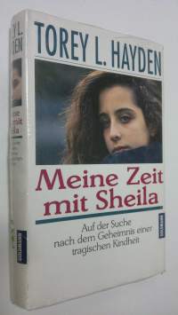 Meine Zeit mit Sheila : auf der Suche nach dem Geheimnis einer tragischen Kindheit (UUSI)