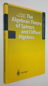 The Algebraic Theory of Spinors and Clifford Algebras