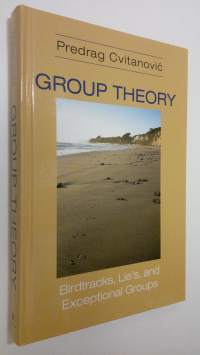 Group Theory : birdtracks, lie&#039;s and exceptional groups (ERINOMAINEN)