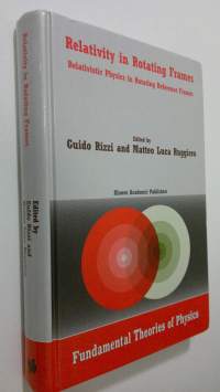Relativity in Rotating Frames : realtivistic physics in rotating reference frames
