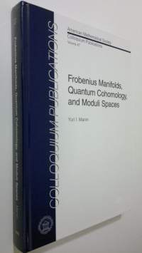 Frobenius Manifolds, Quantum Cohomology, and Moduli Spaces (ERINOMAINEN)