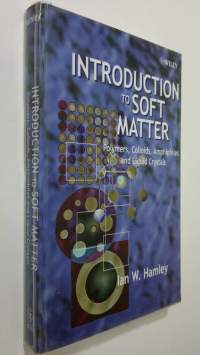 Introduction to Soft Matter : polymers, colloids, amphiphiles and liquid crystals