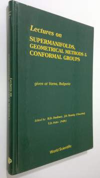 Lectures on supermanifolds, geometrical methods &amp; conformal groups given at Varna, Bulgaria