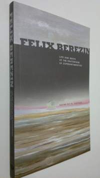 Felix Berezin life and death of the mastermind of supermathematics (UUDENVEROINEN)