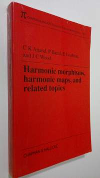Harmonic Morphisms, Harmonic Maps and Related Topics