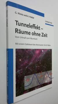 Tunneleffekt - Räume ohne Zeit : vom urknall zum wurmloch (ERINOMAINEN)