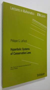 Hyperbolic Systems of Conservation Laws : The Theory of Classical and Nonclassical Shock Waves (ERINOMAINEN)