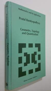 Geometry, Topology and Quantization