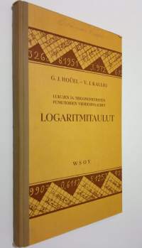 Lukujen ja trigonometristen funktioiden viisidesimaaliset logaritmitaulut : ransk alkuteoksesta oppikouluja varten lyh ja muk V J Kallio