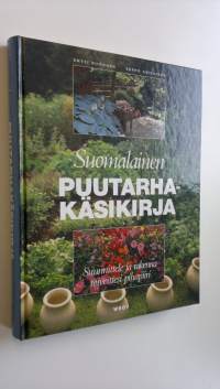 Suomalainen puutarhakäsikirja : suunnittele ja rakenna toiveittesi pihapiiri (ERINOMAINEN)