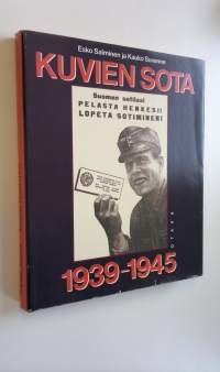 Kuvien sota 1939-1945 : propagandalehtiset talvi- ja jatkosodassa