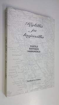 Kylillä ja kujasilla : Päätilä, Kivitokee, Hannukkala (signeerattu)
