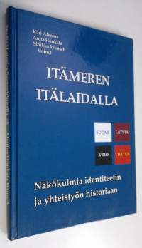 Itämeren itälaidalla : näkökulmia identiteetin ja yhteistyön historiaan