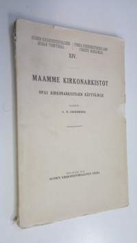 Maamme kirkonarkistot : opas kirkonarkistojen käyttäjille