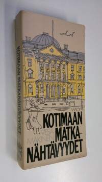 Kotimaan matkanähtävyydet ja Suomen matkailun pääkohteet kuntien mukaan : 1420 käyntikohdetta ja nähtävyysmuistio