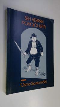 Sen verran Pohojolasta : kuvitettuja sananparsia Pohjois-Suomesta