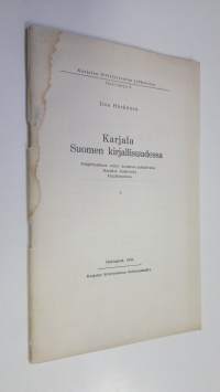 Karjala Suomen kirjallisuudessa : pääpiirteellinen esitys Suomessa julkaistusta Karjalaa koskevasta kirjallisuudesta 1