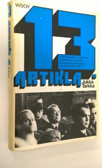 13 artikla : Suomen sotasyyllisyyskysymys ja liittoutuneiden sotarikospolitiikka vuosina 1944-1946