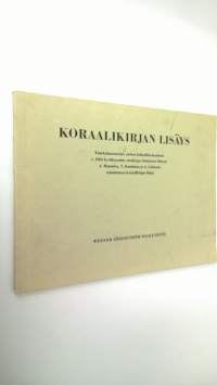 Koraalikirjan lisäys : Yhdeksännentoista yleisen kirkolliskokouksen v 1963 hyväksymään virsikirjan lisäykseen liittyvä Armas Maasalon, Taneli Kuusiston ja Aleksi ...