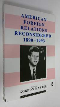 American Foreign Relations Reconsidered, 1890-1993