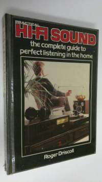 Practical Hi-Fi Sound : the complete guide to perfect listening in the home