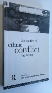 The Politics of Ethnic Conflict Regulation