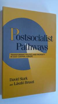 Postsocialist Pathways : transforming politics and property in east central europe