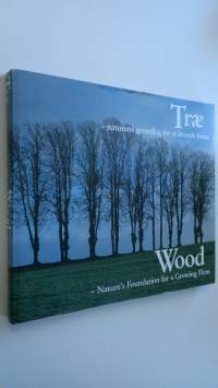 Trae - naturens grundlag for et levende firma ; Wood - Nature&#039;s Foundations for a Growing Firm