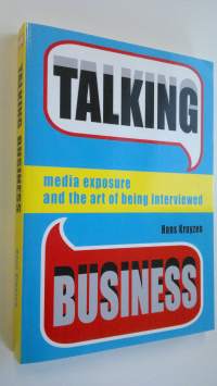 Talking Business : media exposure and the art of being interviewed (signeerattu)