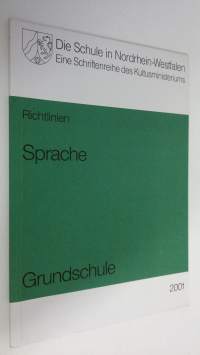 Sprache : Richtlinien und Lehrpläne fur die Grundschule in Nordrhein-Westfalen (ERINOMAINEN)