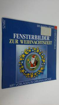 Fensterbilder zur weihnachtszeit : mit vorlagen in originalgrösse (ERINOMAINEN)