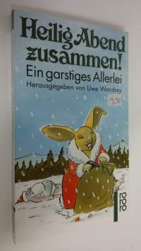 Heilig Abend zusammen! : Ein garstiges Allerlei (ERINOMAINEN)