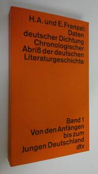 Daten deutscher Dichtung : Chronologischer Abriss der deutschen Literaturgeschichte 1 - Von den Anfängen bis zum Jungen Deutschland (ERINOMAINEN)