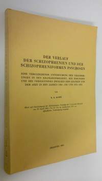 Der verlauf der schizophrenien und der schizophreniformen psychosen : Eine vergleichende untersuchung der veränderungen in den krankheitsbilderb, der prognosen un...