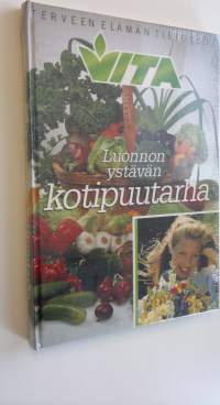 Vita : terveen elämän tietoteos Luonnon ystävän kotipuutarha (UUSI)