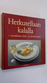 Herkutellaan kalalla : maukkaita kala- ja äyriäisruokia