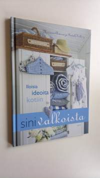 Sinivalkoista : iloisia ideoita kotiin (UUDENVEROINEN)