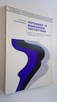 Totuuden ja rakkauden täyteyteen : konsiili ja konsiliaarisuus ekumeenisessa keskustelussa 1961-1973