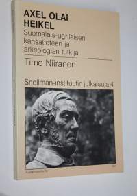 Axel Olai Heikel : suomalais-ugrilaisen kansatieteen ja arkeologian tutkija