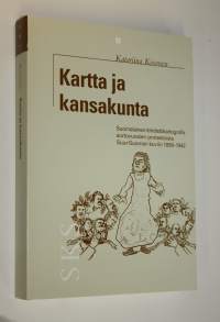 Kartta ja kansakunta : suomalainen lehdistökartografia sortovuosien protesteista Suur-Suomen kuviin 1899-1942