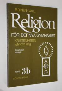 Religion för det nya gymnasiet Kurs 3b, Kristenheten igår och idag