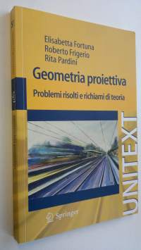Geometria proiettiva : Problemi risolti e richiami di teoria
