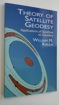 Theory of Satellite Geodesy : Applications of Satellites to Geodesy